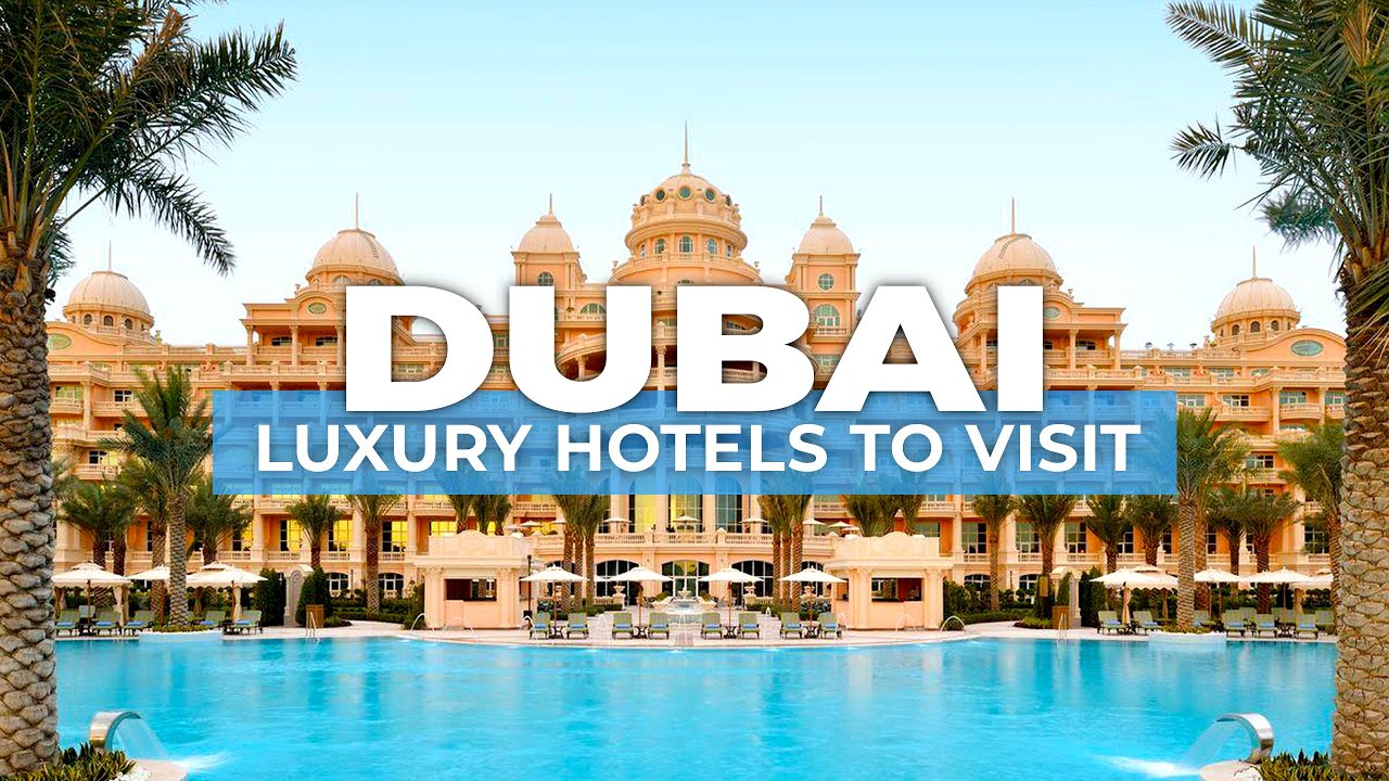 DUBAI TOP 10 MOST LUXURY HOTELS YOU MUST SEE YouTube