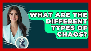 What Are The Different Types Of Chaos? - Philosophy Beyond