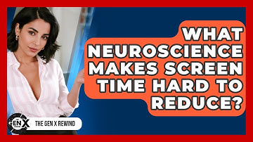 What Neuroscience Makes Screen Time Hard To Reduce? - The Gen X Rewind