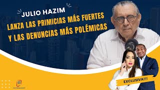 JULIO HAZIM LANZA LAS PRIMICIAS MÁS FUERTES Y LAS DENUNCIAS MÁS POLÉMICAS EN POLITIQUEANDO RD