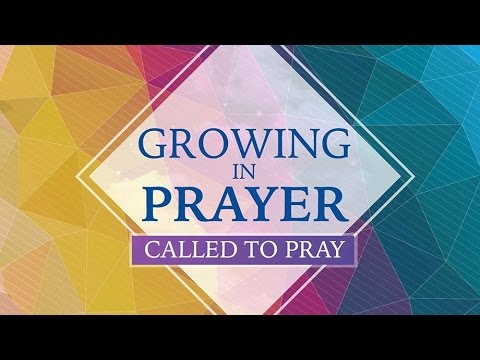 Part 1:: Growing in Prayer: Called to Pray - Pastor Ron Tucker - YouTube