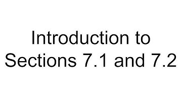 Introduction to Sections 7.1 and 7.2