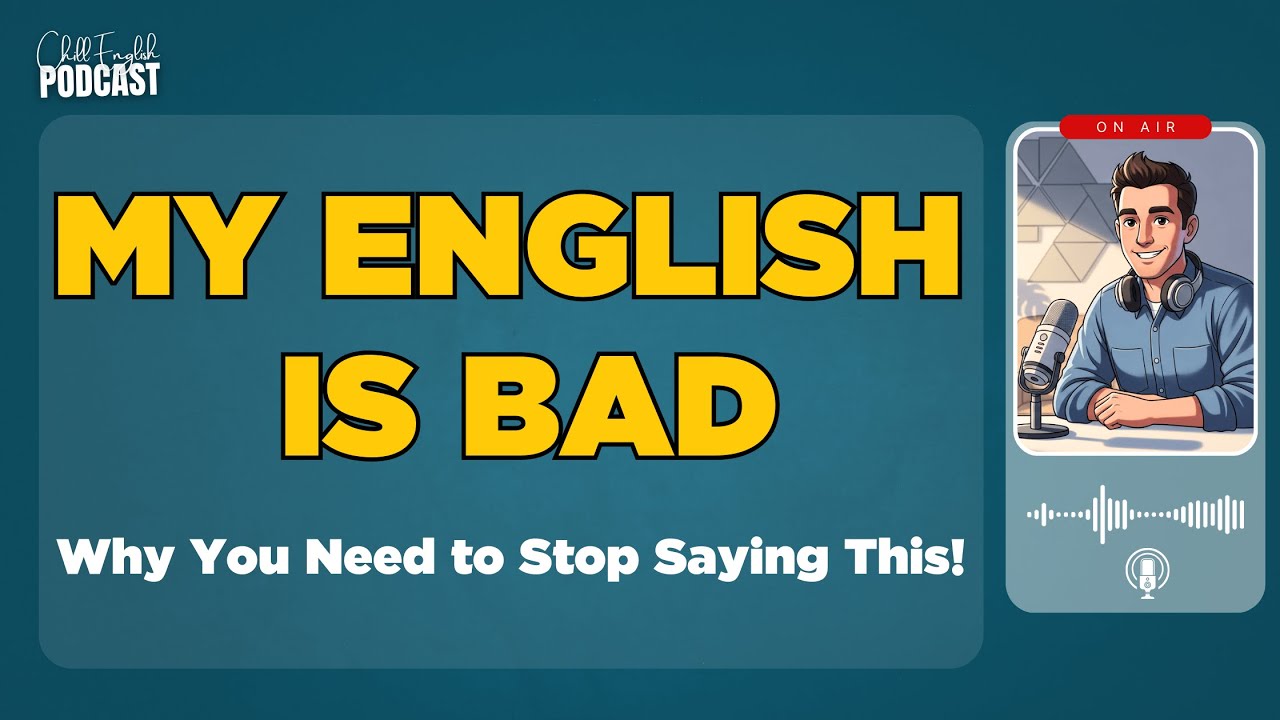 Ver MY ENGLISH IS BAD | Why You Need to Stop Saying This! | Chill English Mindset no YouTube Ver MY ENGLISH IS BAD | Why You Need to Stop Saying This! | Chill English Mindset no YouTube