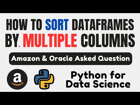 How to Sort DataFrames by MULTIPLE Columns Simultaneously | Data Science - Amazon Interview FAANG