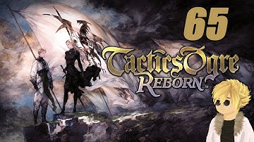 We made Lhazan-gna out of Reymos! | Tactics Ogre: Reborn Ep#65