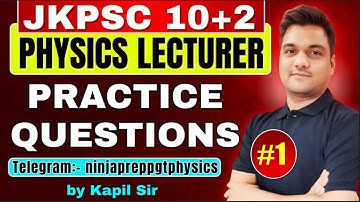JKPSC 10+2 lecturer | Physics Practice questions-1 | jkpsc Physics lecturer preparation | ninjaprep