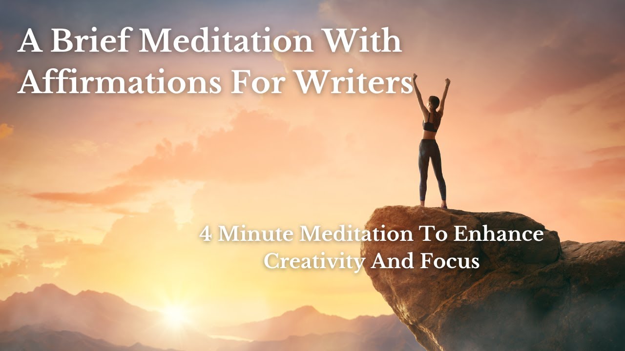 Affirmations For Writers | Brief Meditation And Affirmations For Writers | Writers Lift | Creativity