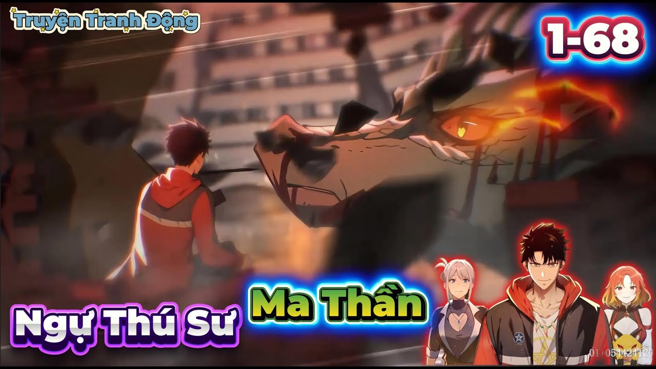 [Full 1-68] Ngự Thú Sư – Ma Thần | Truyện Tranh Động | Tiêu Tinh Vũ & Long Tộc