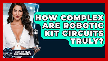 How Complex Are Robotic Kit Circuits Truly? - Everything About Robotics Explained