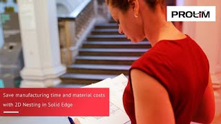 Save manufacturing time and material costs with 2D Nesting in Solid Edge - PROLIM