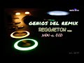 GENIOS DEL REMIX (REGGAETON MIX) &quot;NEW VS. OLD&quot;