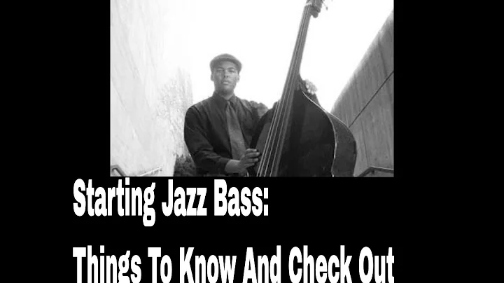 Starting Jazz Bass: Some Things You Should Know An...