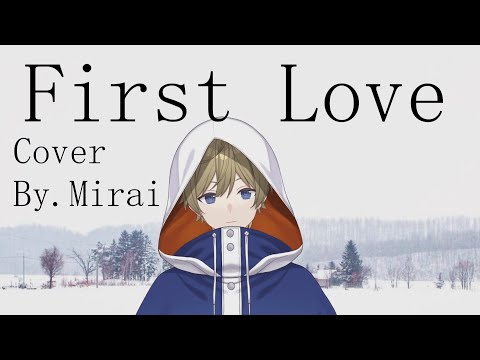 {Mirai} First Love  [ Original By. Hikaru Utada ]