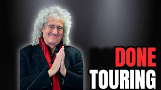 Brian May Says Queen Is DONE Touring For Good!