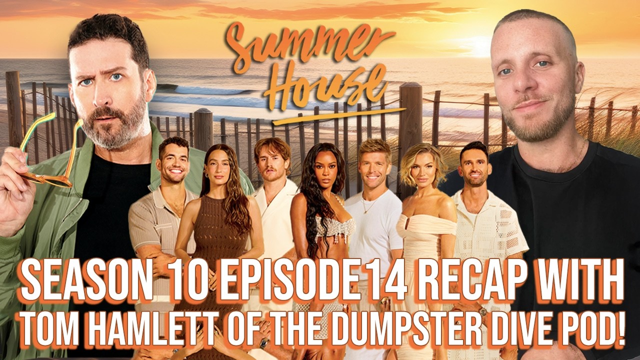 Summer House Season 10 Episode 14 with Tom Hamlett @DumpsterDivePod - So Bad It's Good Ryan Bailey Summer House Season 10 Episode 14 with Tom Hamlett @DumpsterDivePod - So Bad It's Good Ryan Bailey