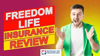 Freedom Life Insurance Review - Pros & Cons Of This Insurance Provider (Are They Worth It?)