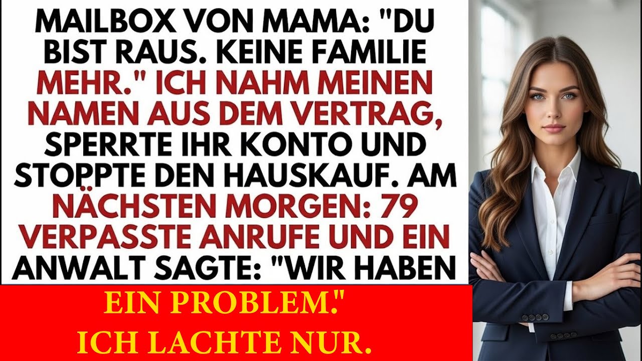 MAILBOX VON MAMA_ _DU BIST RAUS. KEINE FAMILIE MEHR._ ICH NAHM MEINEN NAMEN AUS DEM VERTRAG, SPERRTE