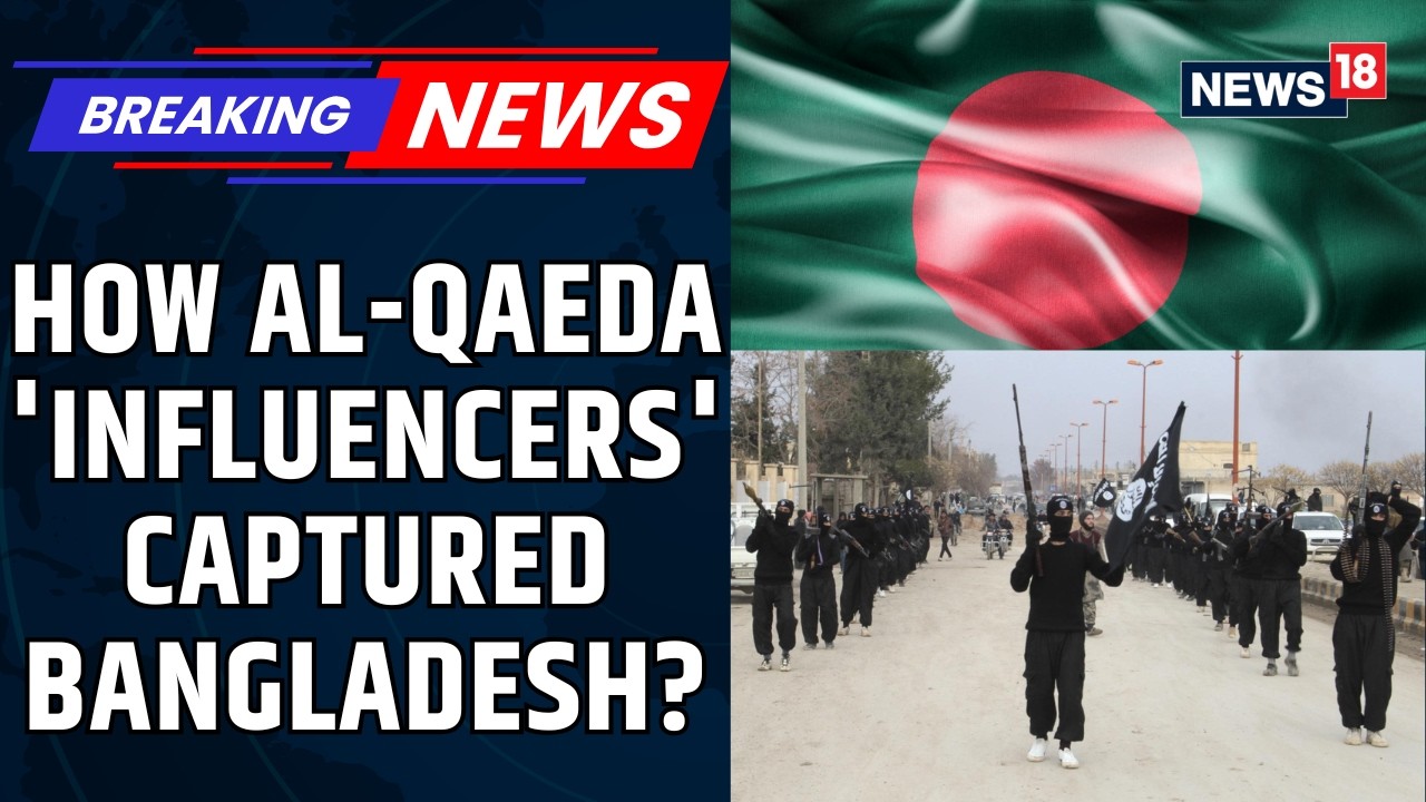 Study Exposes Online Radicalization Network, How Al-Qaeda 'Influencers' Captured Bangladesh | News18
