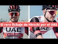 ¿Por qué MARC HIRSCHI va al UAE abandonando el SUNWEB?