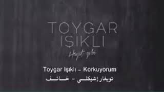 Toygar Işikli Korkuyorum Resimi