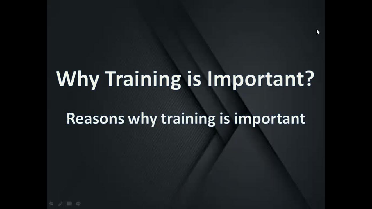 Why training is important. Reasons why training is important for