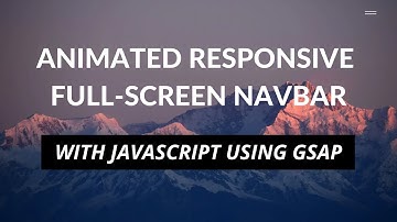 Animated responsive full screen navigation bar using GSAP