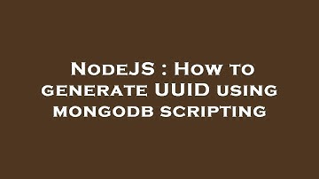 NodeJS : How to generate UUID using mongodb scripting