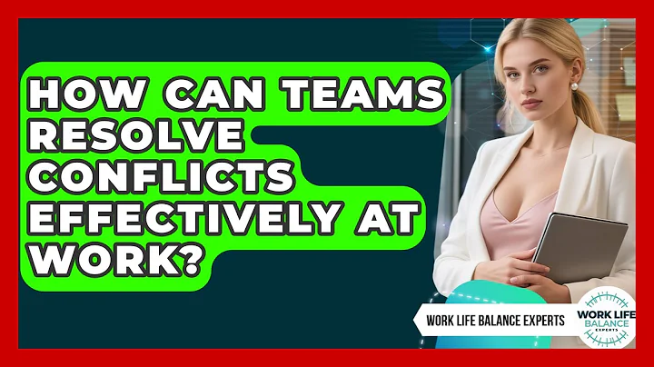 How Can Teams Resolve Conflicts Effectively At Work? - Work Life Balance Experts