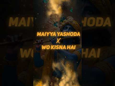 Maiyya Yashoda X Wo Kisna Hai 🦚😍  - Mashup by Abhi B
