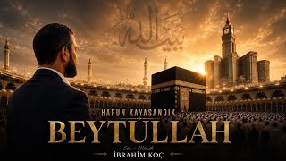 Beytullah Yeni İlahi 2026 Harun Kayasandık