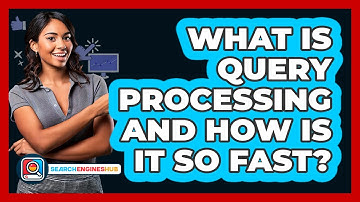 What Is Query Processing And How Is It So Fast? - SearchEnginesHub.com