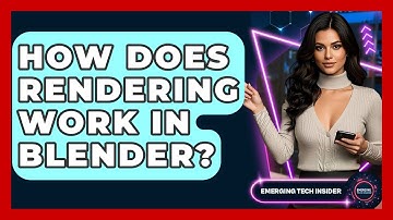 How Does Rendering Work In Blender? - Emerging Tech Insider