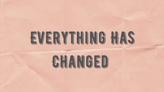 Everything Has Changed - Taylor Swift ft. Ed Sheeran (Lyrics)