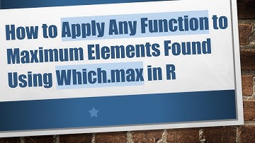 How to Apply Any Function to Maximum Elements Found Using Which.max in R