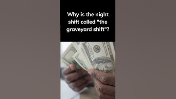 Why is the night shift called "The Graveyard Shift?"