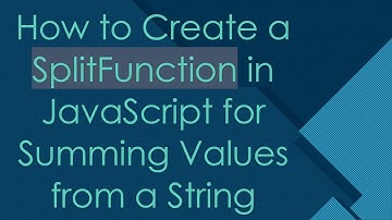 How to Create a SplitFunction in JavaScript for Summing Values from a String