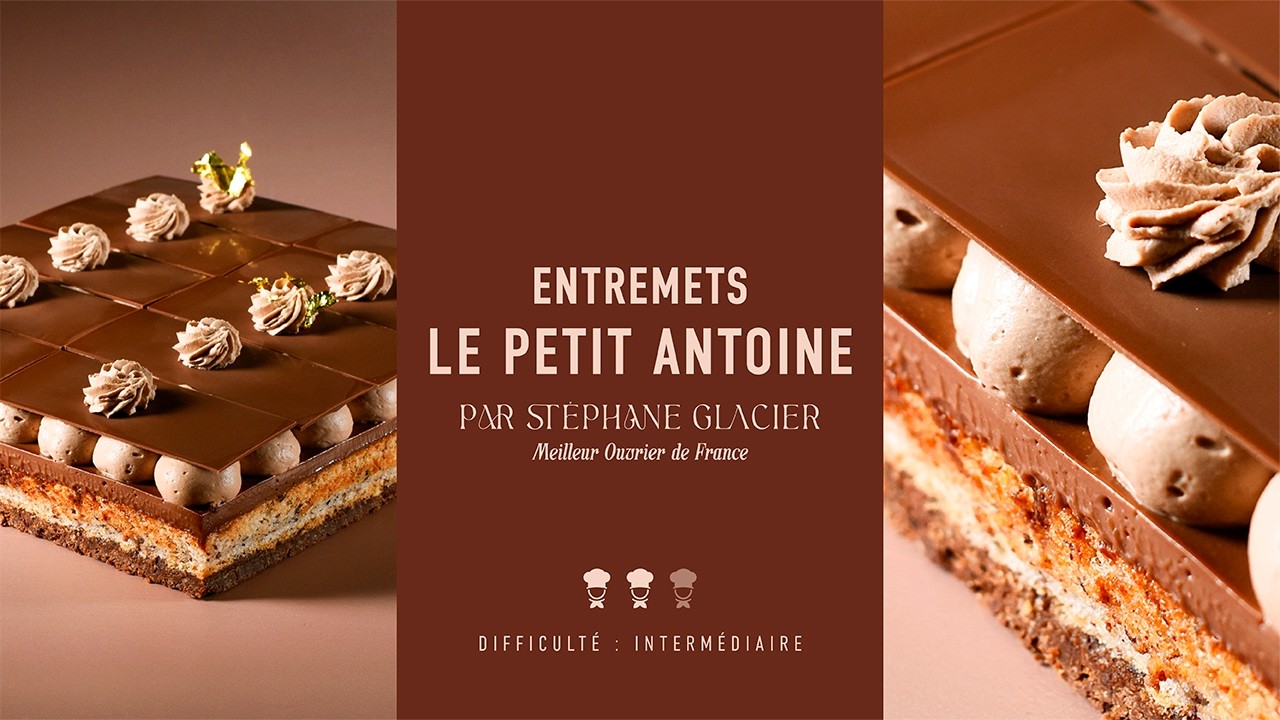 Les MASTERCLASS de Chef Philippe : Entremets "Le petit Antoine" de Stéphane Glacier