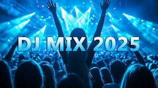 DJ MIX 2025 - Remixes & Mashups of Popular Songs 2025 | DJ Remix Club Music Disco DJ Mix 2024