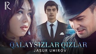 Jasur Umirov - Qalaysizlar qizlar | Жасур Умиров - Калайсизлар кизлар