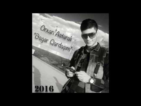 Orxan Astarali Esger qardasim yep yeni super 2016