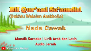 Download Lagu Karaoke Bil Qur'ani Sa'amdhi (Dukthu Walalan Atakhalla) | Nada Cewek MP3