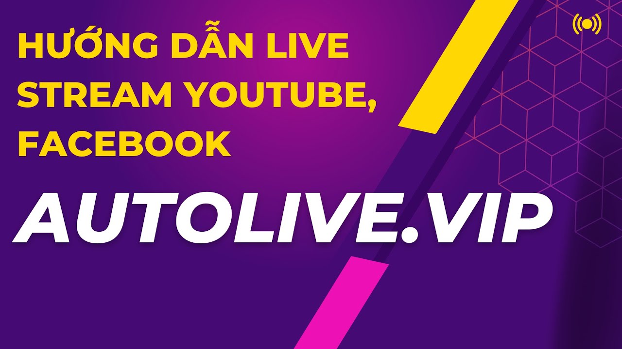 AUTOLIVE.VIP Hướng Dẫn Live Stream Liên Tục 24/7 Youtube Facebook ...