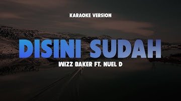 DISINI SUDAH - WIZZ BAKER feat. NUEL D | Karaoke Lagu Timur Populer 2024 | Karaoke No Vocal