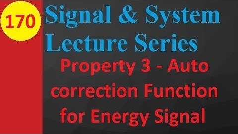 Property 3 - Auto Correlation Function for Energy Signal: Property & Proof in Signals and Systems