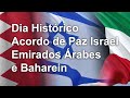 Dia Histórico: Acordo de Paz Israel, Emirados Árabes e Baharein - Notícias de Israel, Direto de Sião