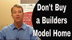 3 Top Reasons NOT To Buy a Model Home From a Home Builder 