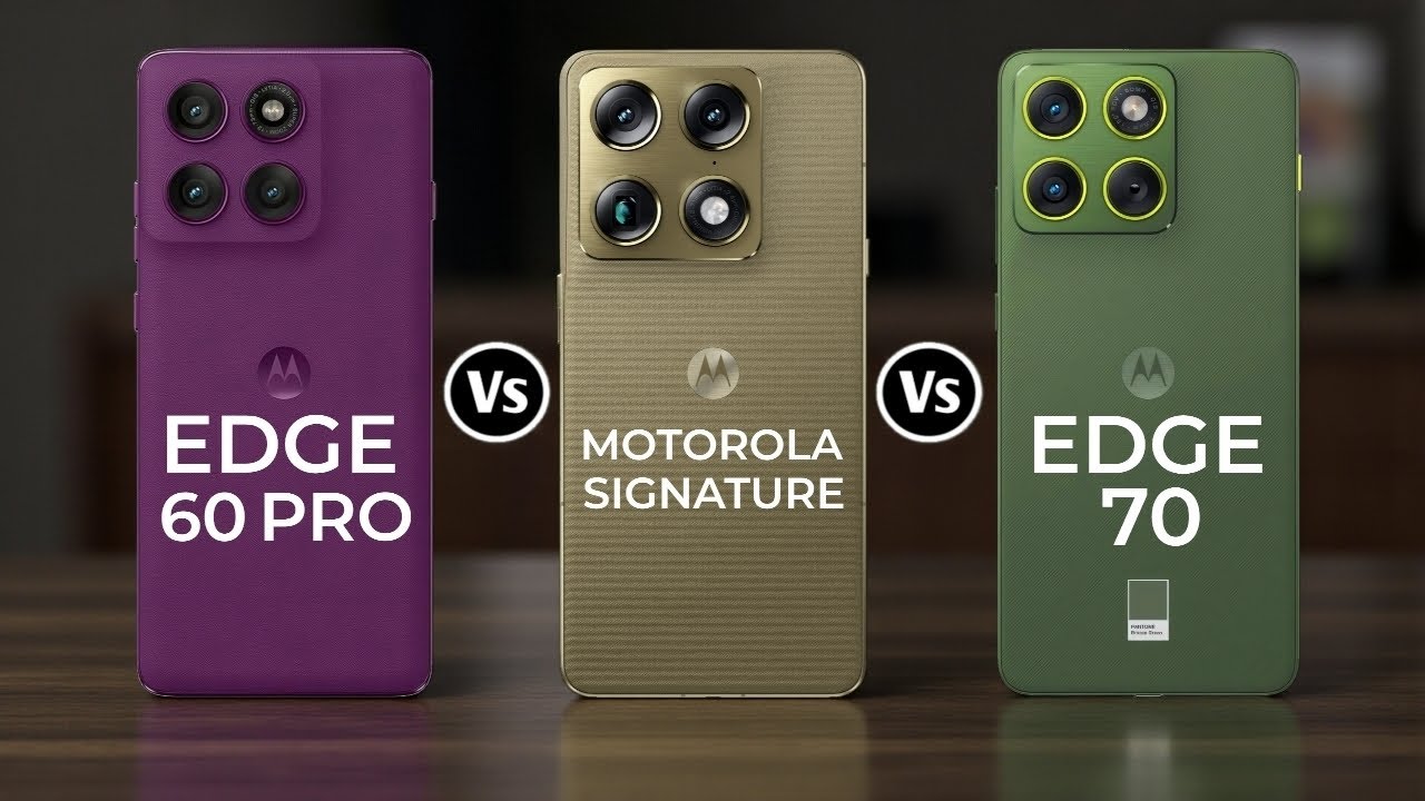 Motorola Edge 60 Pro Vs Motorola Signature Vs Motorola Edge 70