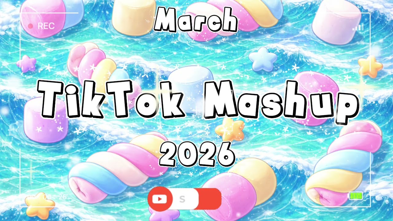 Tiktok Mashup March 2026🪻 (Not Clean)