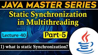 #40 Static Synchronization in Multithreading in Java Part-5 | What is Static Synchronization? | TPT