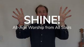 Shine | All-Age Worship from All Souls